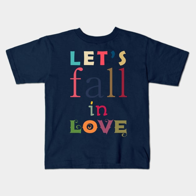 Let's Fall in Love Kids T-Shirt by evisionarts